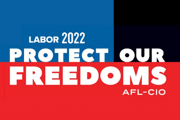 Blue, Black and red image with white letters 'Labor 2022 Protect Our Freedoms' 